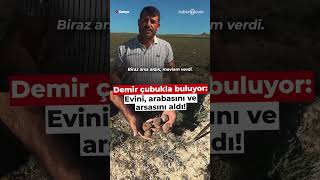 Demir Çubukla Buluyor: Evini, Arabasını Ve Arsasını Aldı