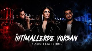 Taladro & Linet & Repo - İhtimallerde Yoksan (Bari Aşkı Hatırla) 