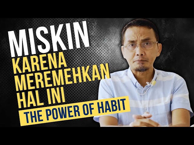 JANGAN REMEHKAN SEBUAH KEBIASAAN || THE POWER OF HABIT class=