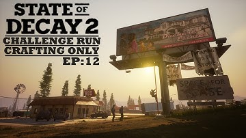 State of Decay 2 - (CR05) (Ep12) - (Challenge: Crafting Only) - (Lethal) (No Commentary)