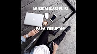 PARA KORUPTOR : Musikalisasi Puisi