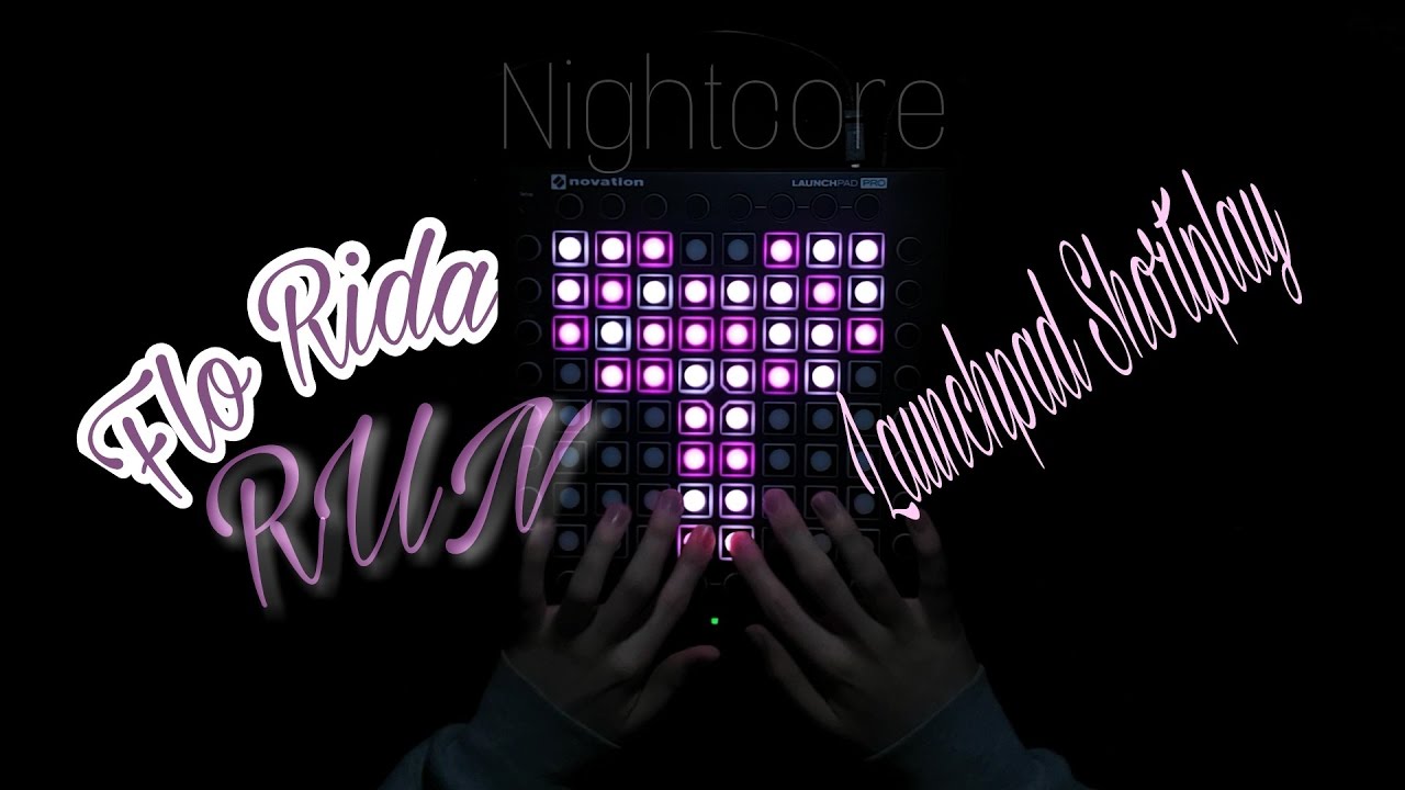 Flo Rida - Run (Nightcore) | Launchpad PRO Shortplay [+PROJECT FILE ...
