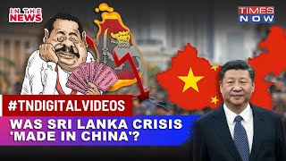 How China's 'Debt-Trap' Deepened Sri Lanka's Woes, Times Now Explains | In The News