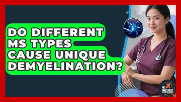 Do Different MS Types Cause Unique Demyelination? - MS Support Network