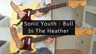 Sonic Youth - Bull In The Heather Guitar Cover