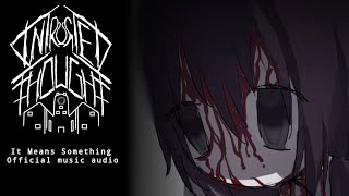 It Means Something – Intrusted Thoughts (official music audio)