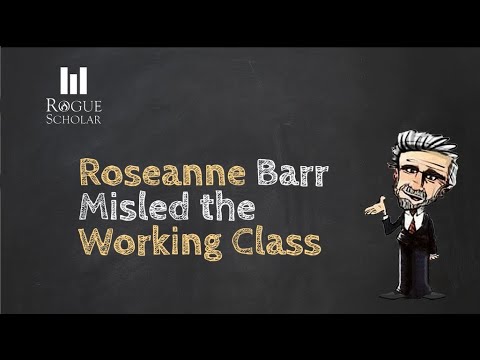 Roseanne Barr Misled the Working Class