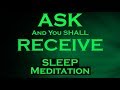 ASK and You Shall RECEIVE ~ Manifest Meditation for SLEEP