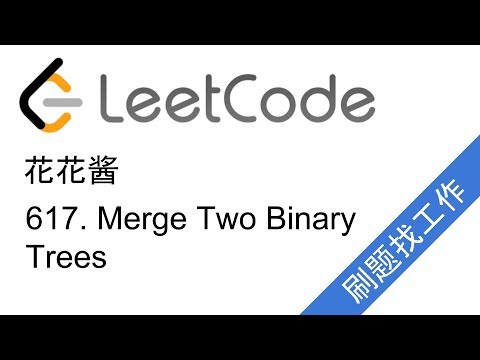 LeetCode 617. Merge Two Binary Trees 花花酱 刷题找工作EP16