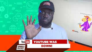 YouTube Was Down!!😂😂😂😂😂😂🤝🏿😂🤝🏿