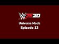 WWE 2K20 Universe Mode Episode 13 ( week 7 )
