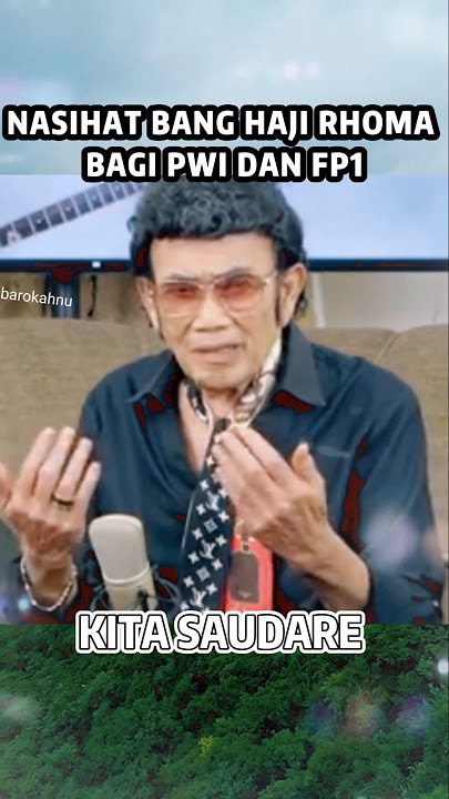 nasehat bagi PWI dan FP1 dari bang haji Rhoma #rhomairama #ngaji