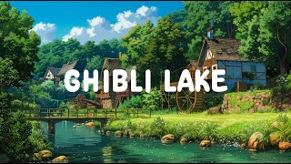 Ghibli Lake 🌊 Chill Out with Cozy Nature 🌳 Lofi Hip Hop ~ Lofi for [ relax - chill - sleep ]