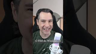 Windows 11 está chegando ao fim 🪦