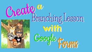 How to create a branching lesson in Google Forms