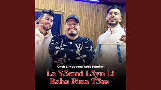 La Y3emi L3yn Li Raha Fina T3as