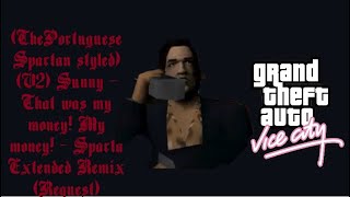 Theportuguesespartan Styled V2 - Gtavc Sunny - That Was My Money My Money - Extended Remix