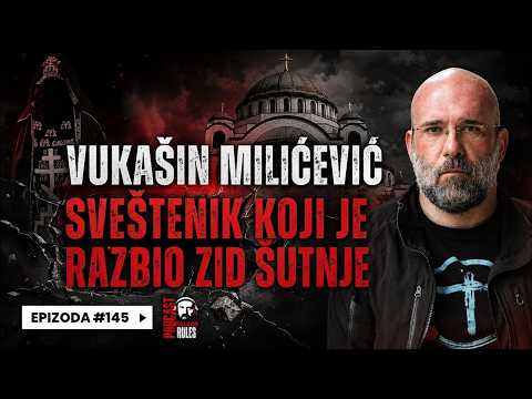 Balkan Rules Podcast Ep.145 - Vukašin Milićević - Sveštenik koji je razbio zid šutnje