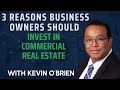 3 Reasons Business Owners Should Invest In Commercial Real Estate