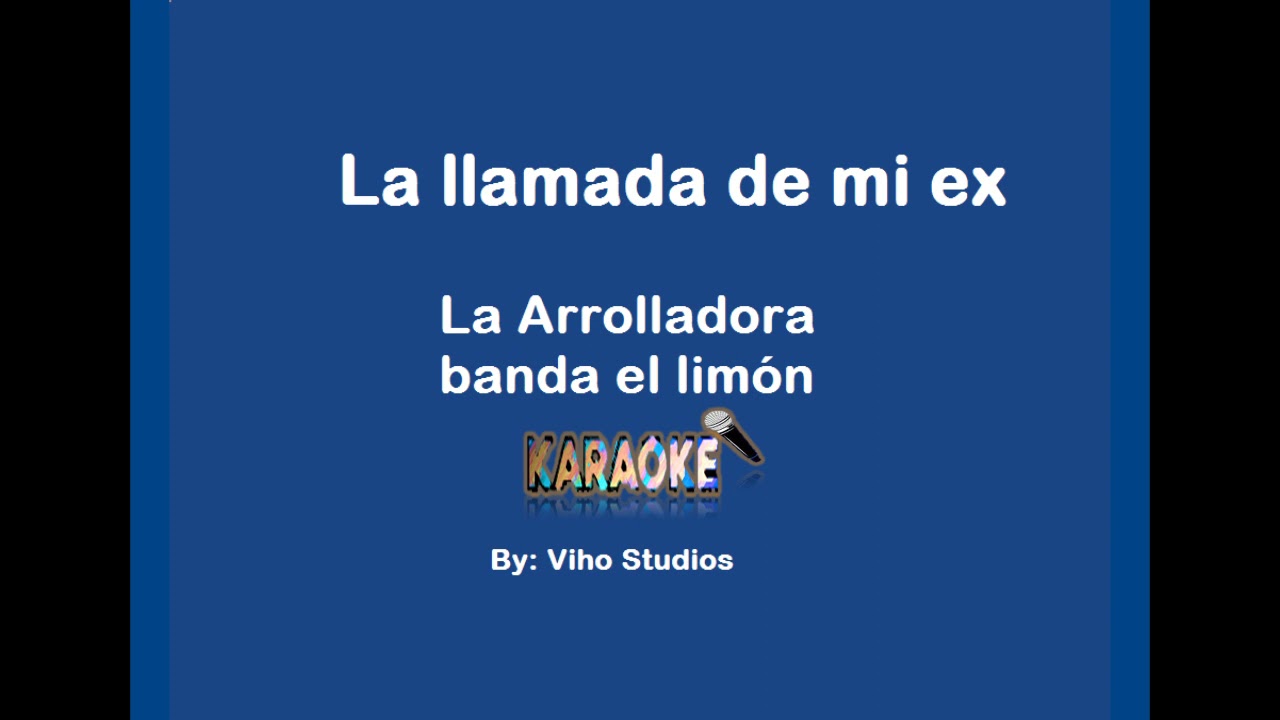 La llamada de mi ex  La Arrolladora Banda el Limón Karaoke