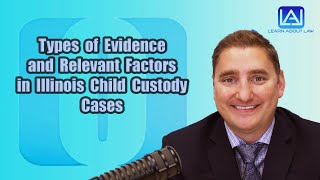 Types of Evidence and Relevant Factors in Child Custody Cases in Illinois | Learn About Law