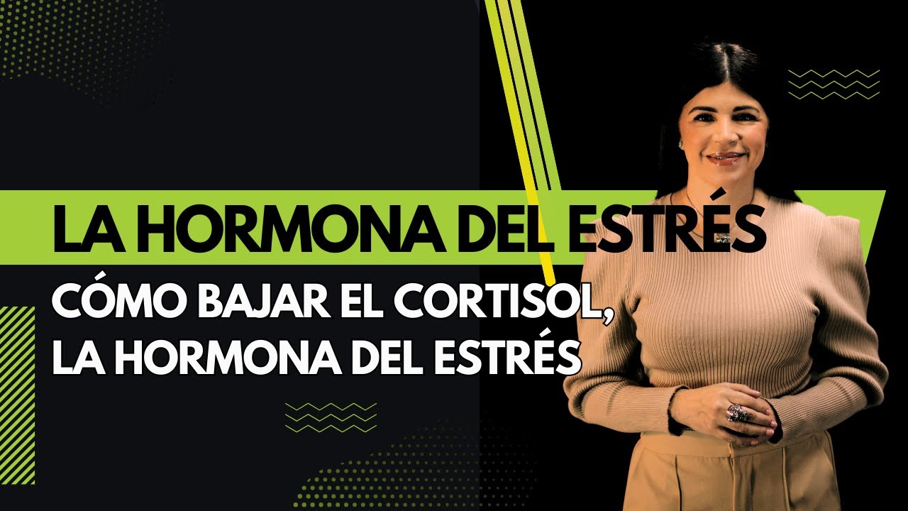 Cómo bajar el cortisol (La hormona del estrés) - YouTube