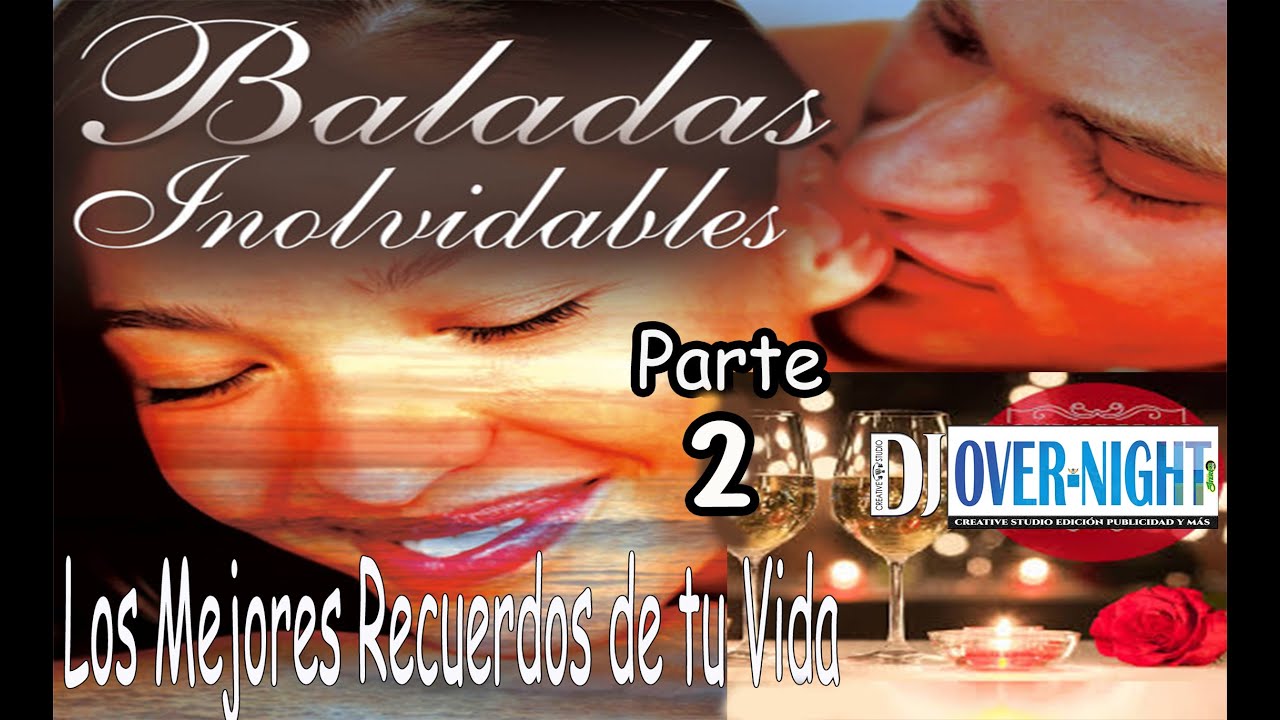 BALADAS LOS MEJORES RECUERDOS DE TU VIDA  2 ° PARTE