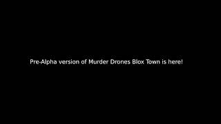 roblox murder drones PRE-ALPHA BLOXTOWN UPDATE is here!