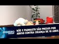 Família descobre abuso de criança de 10 anos por mãe e padrasto | Primeiro Impacto (26/08/20)