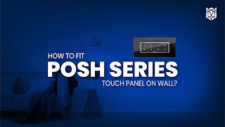 How to Fit POSH Series Touch Panel on Wall | Step-by-Step Installation Guide