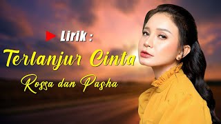 Rossa Feat. Pasha - Terlanjur Cinta (with Lyric)