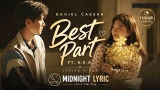 Daniel Caesar - Best Part ft. H.E.R. (Lyrics) | 1 Hour Version