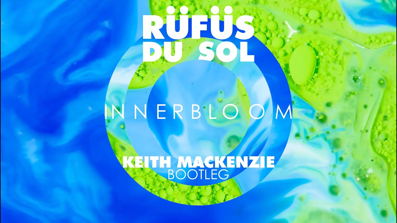 Rüfüs Du Sol - Innerbloom (Keith MacKenzie Bootleg)