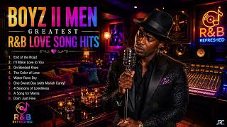 🔥BOYZ II MEN GREATEST R&B LOVE SONG HITS❤️| Timeless Soul Ballads & Romantic Classics |R&B Refreshed