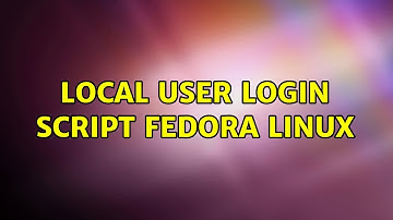 Local User Login Script Fedora Linux (3 Solutions!!)