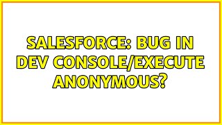 Salesforce: Bug in Dev Console/Execute Anonymous?
