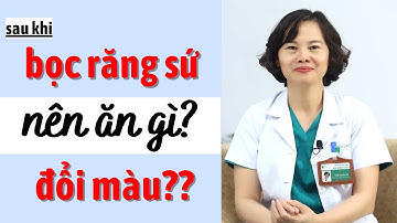 Bọc Răng Sứ Nên Ăn Gì? Răng Sứ Đổi Màu? / Bác sĩ Yến Yteeth