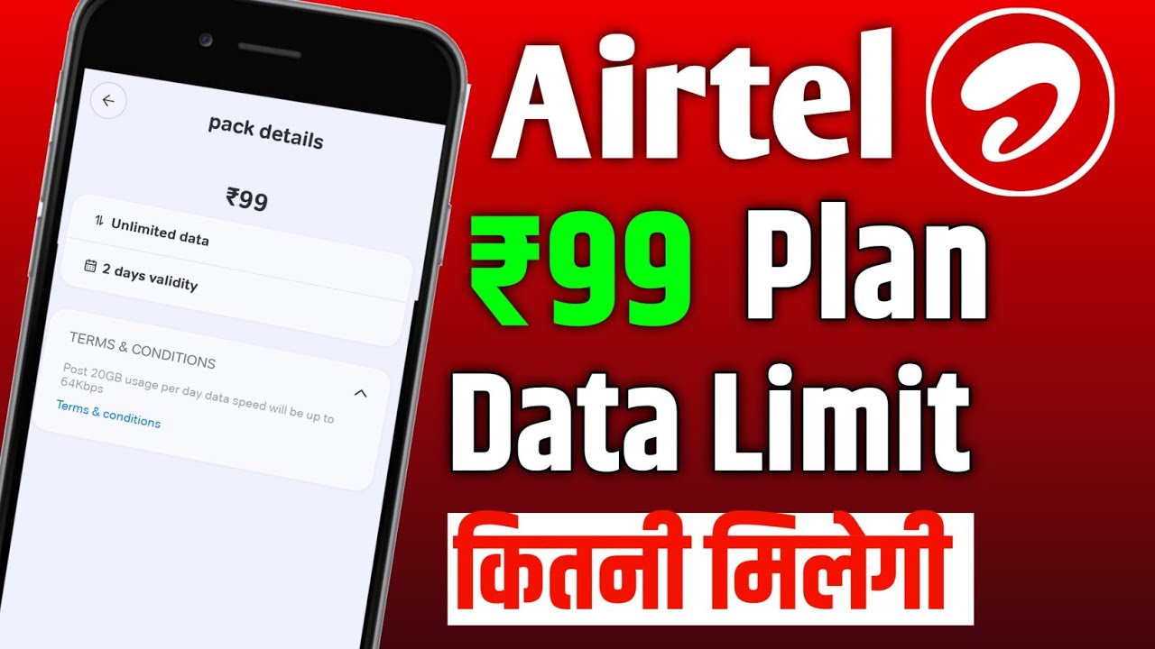 airtel-99-recharge-plan-unlimited-data-or-not-99-plan-data-limit