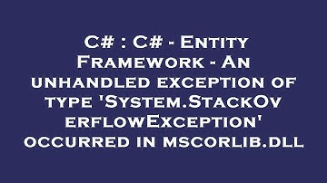 C# : C# - Entity Framework - An unhandled exception of type 