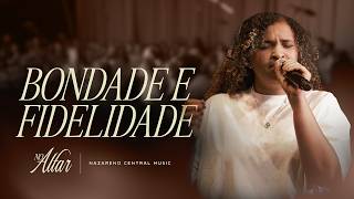 Bondade E Fidelidade - Nazareno Central Music Milena Pina