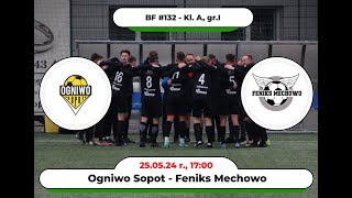 BartoFootball#132 - Ogniwo Sopot - Feniks Mechowo