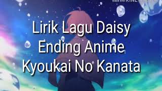 Lirik Lagu Daisy~Ending Anime Kyoukai No Kanata