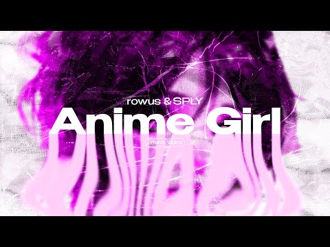 rowus, SPLY - Anime Girl (Lyrics Video) | текст песни