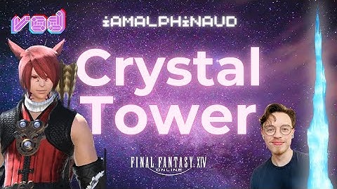 VOD 18 | Alphinaud VA Plays FFXIV: A Realm Reborn | Crystal Tower