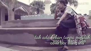 Tak Ada Beban Tanpa Pundak - Cover Mang Geo