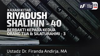 Kitab Riyadush Shalihin #2.18 : Bab 40 Berbakti Kepada Kedua Orang Tua & Silaturahim (Bag-3)