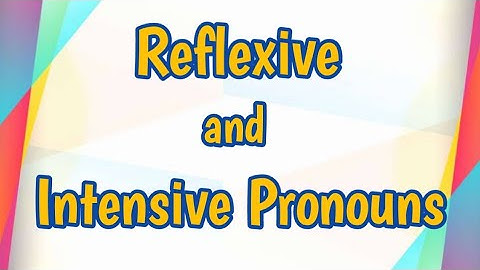 Reflexive Pronouns and Intensive Pronouns (with Activity)