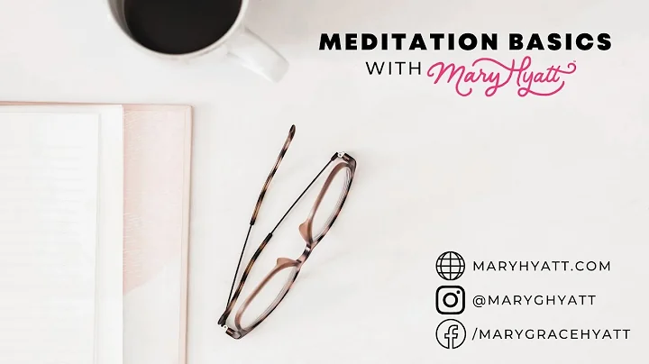 Meditation Basics with Mary Hyatt