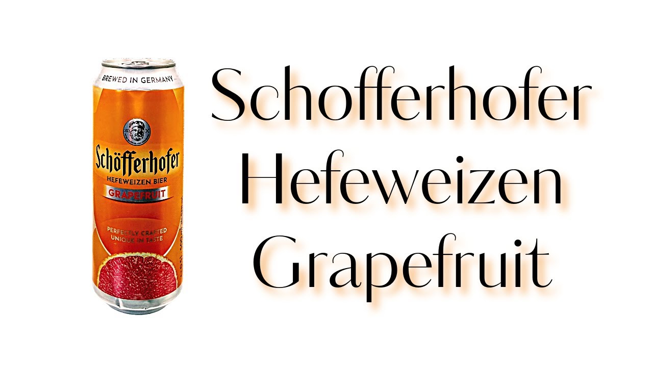 Beer Review №927 Germany Schöfferhofer Hefeweizen Grapefruit YouTube