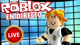 DIRECTO ROBLOX JUGANDO CON VOSOTROS | ROBLOX